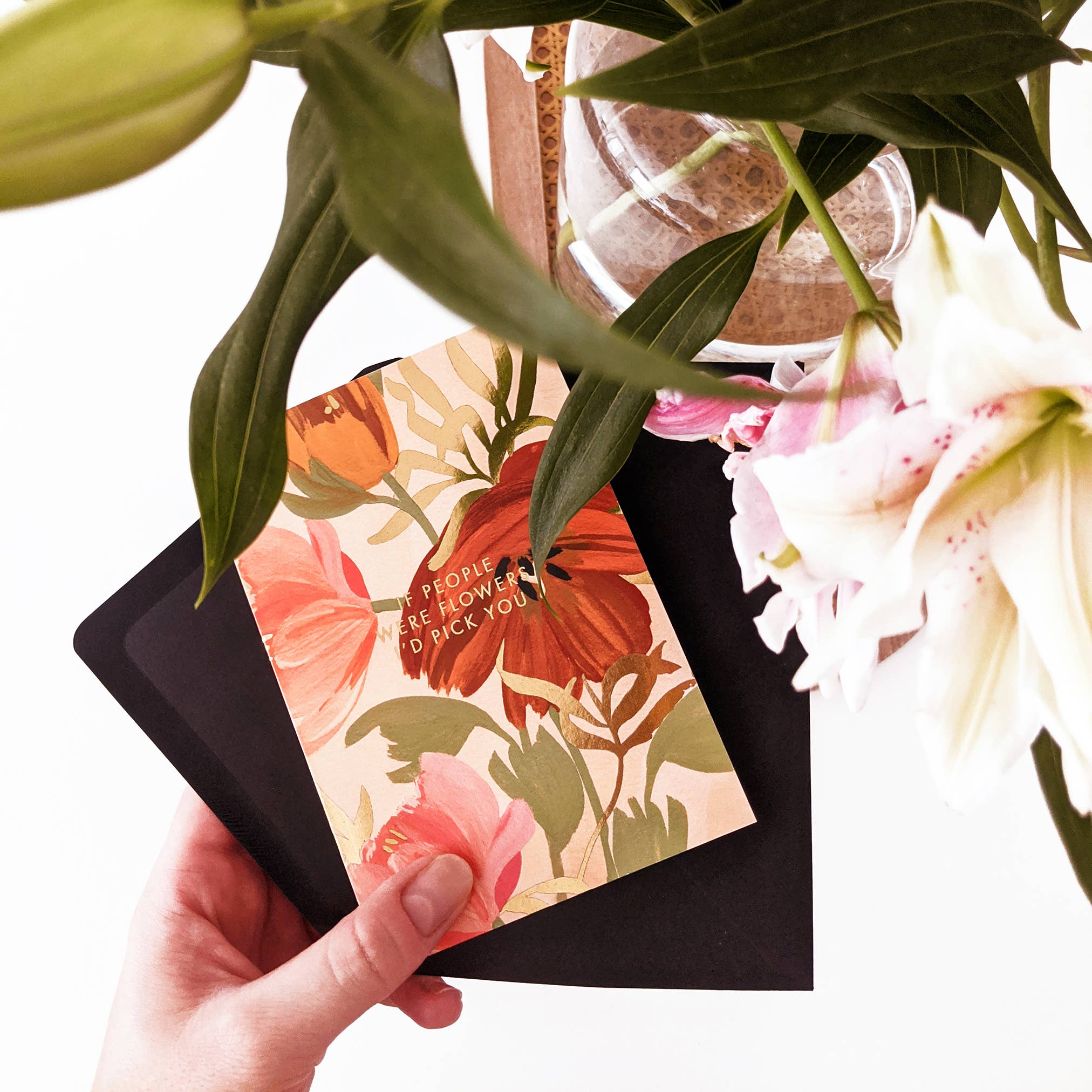 If People Were Flowers I'd Pick You Floral Card